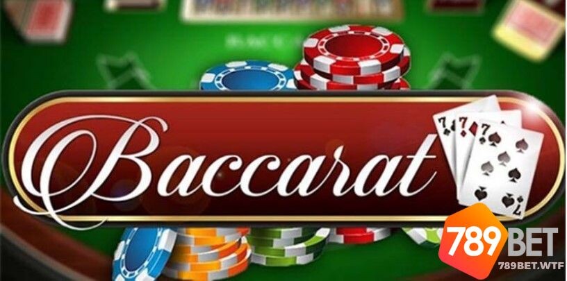 Luật chơi baccarat 789bet cực đơn giản