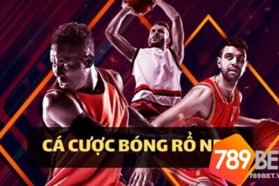 Hướng dẫn cách chơi cá cược bóng rổ 789bet hiệu quả nhất