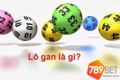 Lô gan là gì? Kinh nghiệm đánh lô gan chuyên nghiệp nên biết