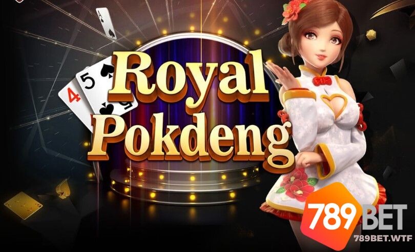 Royal Pok Deng 789bet là gì?